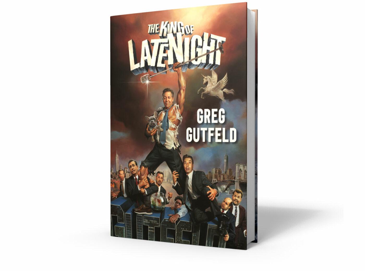 The King Of Late NIght By Greg Gutfeld July 25 2023 Pre Order Now